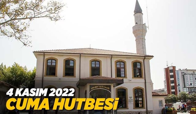 4 Kasım 2022 - Cuma Hutbesi