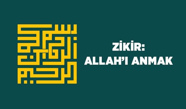 Zikir: Allah'ı Anmak