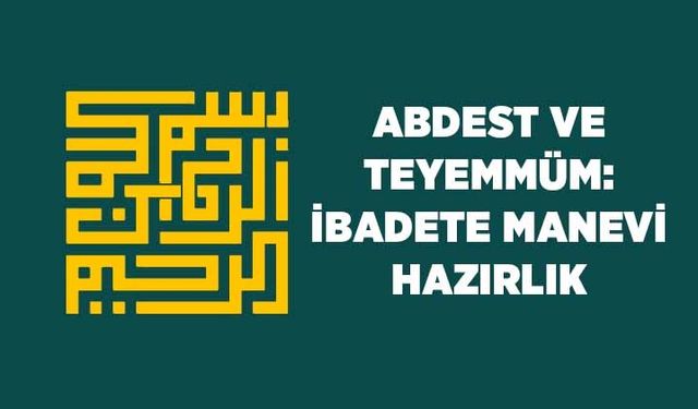 Abdest ve Teyemmüm: İbadete Manevi Hazırlık