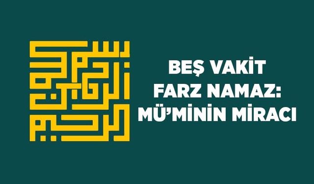 Beş Vakit Farz Namaz: Mü'minin Miracı