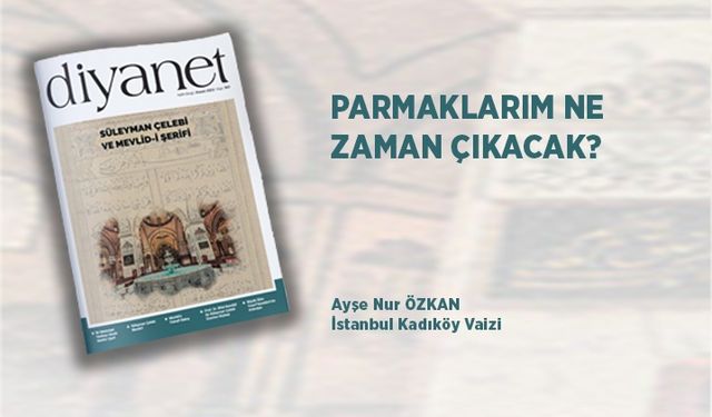 Parmaklarım Ne Zaman Çıkacak?