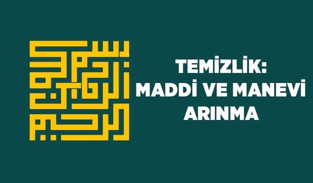 Temizlik: Maddi ve Manevi Arınma