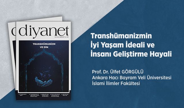 Transhümanizmin İyi Yaşam İdeali ve İnsanı Geliştirme Hayali