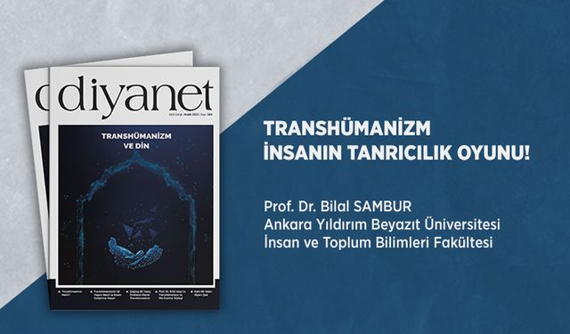 Transhümanizm İnsanın Tanrıcılık Oyunu!