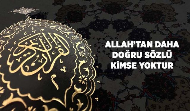 Allah'tan Daha Doğru Sözlü Kimse Yoktur