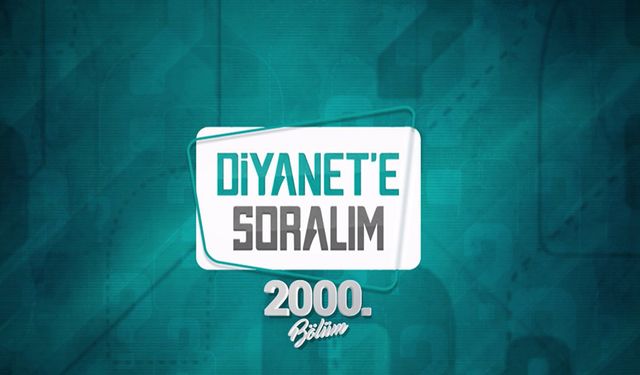 "Diyanet'e Soralım" 2000. bölümüyle ekranlara gelecek