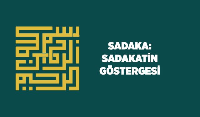 Sadaka: Sadakatin Göstergesi