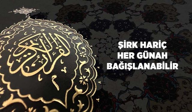 Şirk Hariç Her Günah Bağışlanabilir