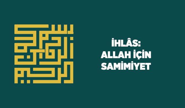 İhlas: Allah (cc) İçin Samimiyet