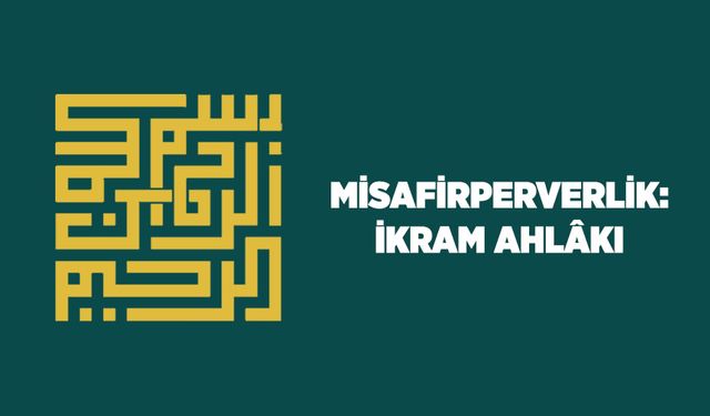 Misafirperverlik: İkram Ahlakı