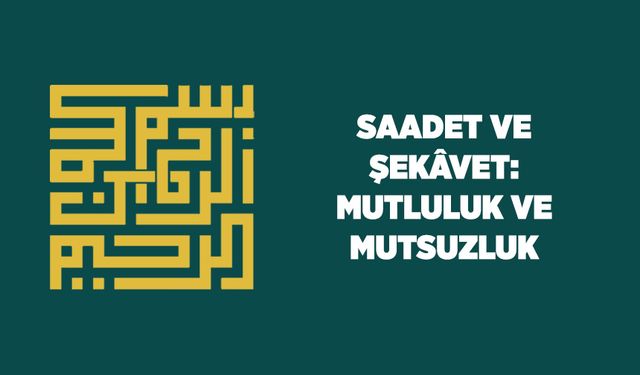 Saadet ve Şekavet: Mutluluk ve Mutsuzluk