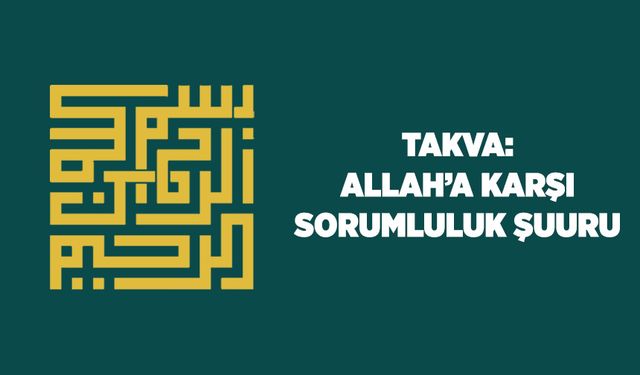 Takva: Allah'a (cc) Karşı Sorumluluk Şuuru