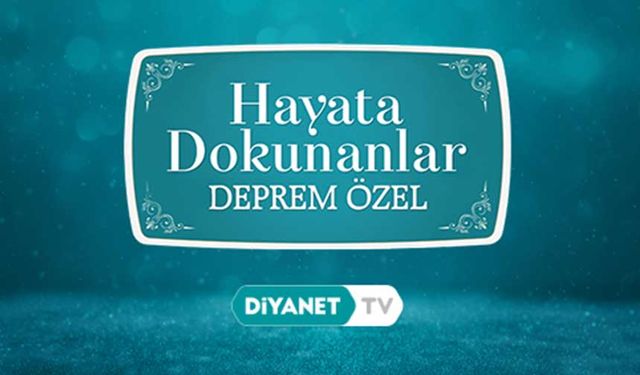 "Hayata Dokunanlar" Deprem Bölgesinde