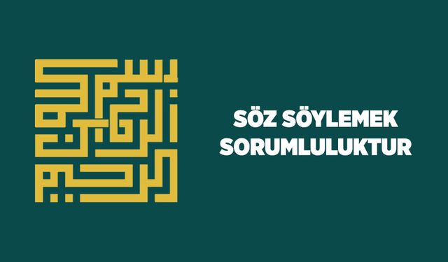 Söz Söylemek Sorumluluktur