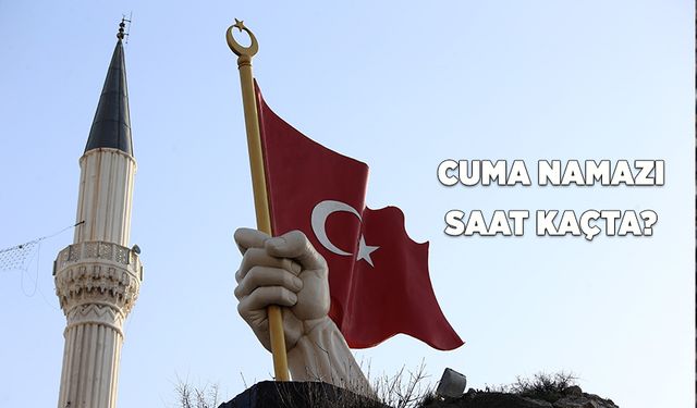 Cuma namazı saat kaçta?