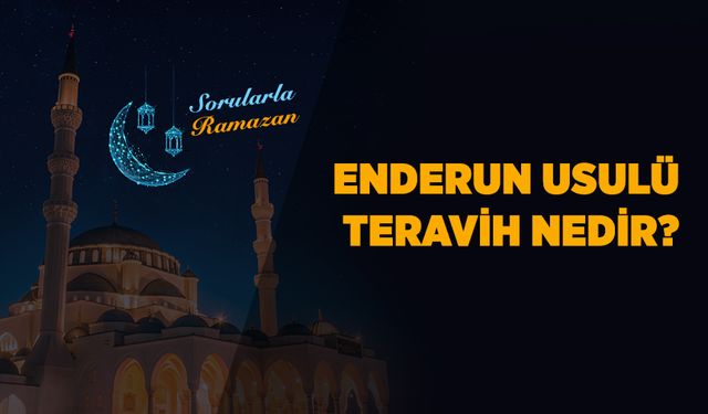 Enderun usulü teravih nedir?