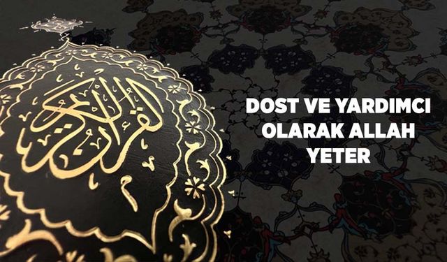 Dost ve Yardımcı Olarak Allah Yeter