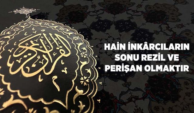 Hain İnkarcıların Sonu Rezil ve Perişan Olmaktır