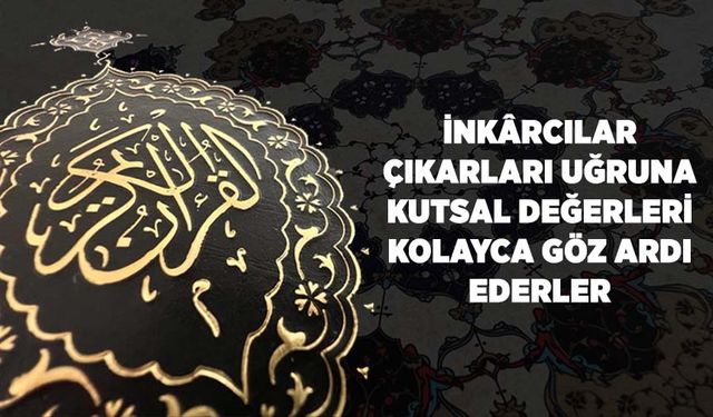 İnkarcılar, Çıkarları Uğruna Kutsal Değerleri Kolayca Göz Ardı Ederler