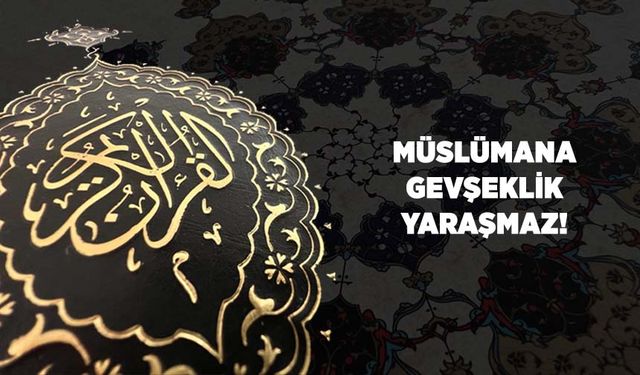 Müslümana Gevşeklik Yaraşmaz!