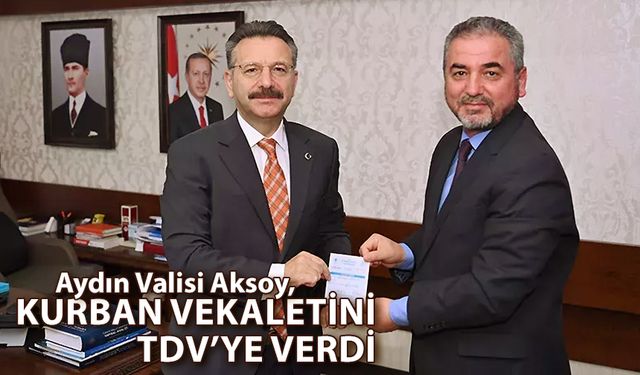 Aydın Valisi Aksoy, kurban vekaletini TDV’ye verdi