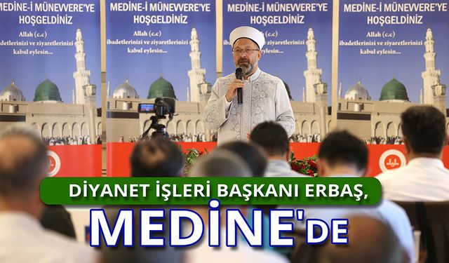 Diyanet İşleri Başkanı Erbaş, Medine'de