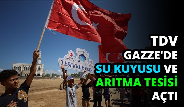 Gazze'de Türkiye Diyanet Vakfı desteğiyle su kuyusu ve arıtma tesisi açıldı