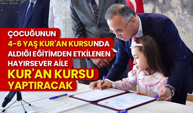 Çocuğunun 4-6 Yaş Kur'an Kursu'nda aldığı eğitimden etkilenen hayırsever aile Kur'an Kursu yaptıracak