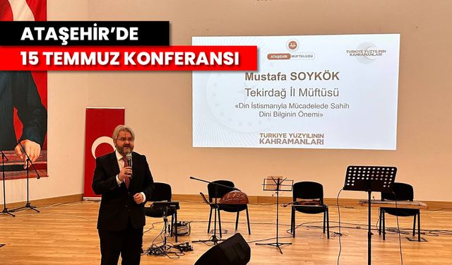 Ataşehir’de 15 Temmuz Konferansı