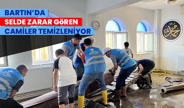 Bartın’da selde zarar gören camiler temizleniyor