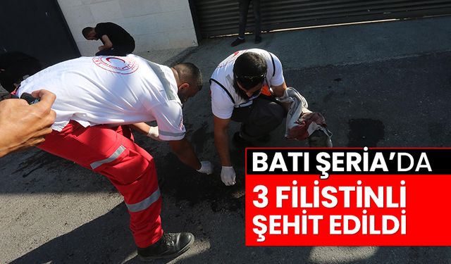 Batı Şeria’da 3 Filistinli şehit edildi