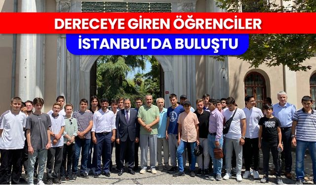 Dereceye giren öğrenciler İstanbul’da buluştu