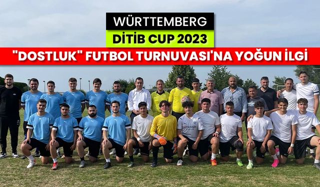 Württemberg DİTİB CUP 2023 "Dostluk" Futbol Turnuvası'na yoğun ilgi