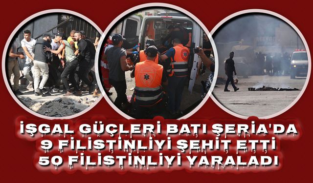 İşgalcilerden Batı Şeria'ya saldırı: 9 Filistinli şehit oldu