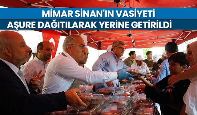 Mimar Sinan'ın vasiyeti aşure dağıtılarak yerine getirildi