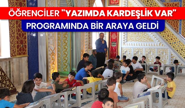 Öğrenciler "Yazımda Kardeşlik Var" programında bir araya geldi