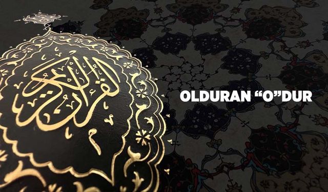 Olduran "O"dur