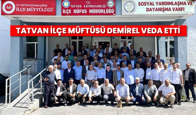 Tatvan İlçe Müftüsü Demirel, veda etti