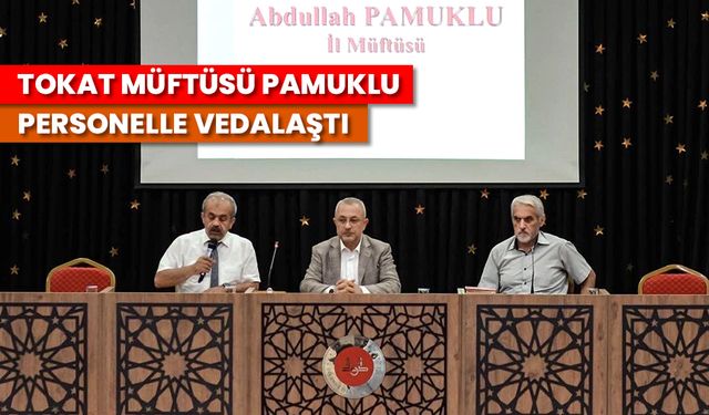 Tokat Müftüsü Pamuklu, personelle vedalaştı