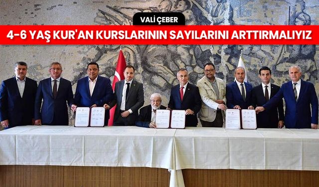 Vali Çeber: 4-6 Yaş Kur'an Kurslarının sayılarını arttırmalıyız