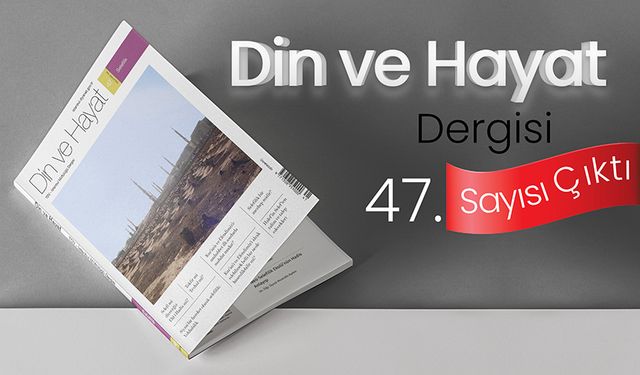 Din ve Hayat Dergisi 47. sayısı çıktı