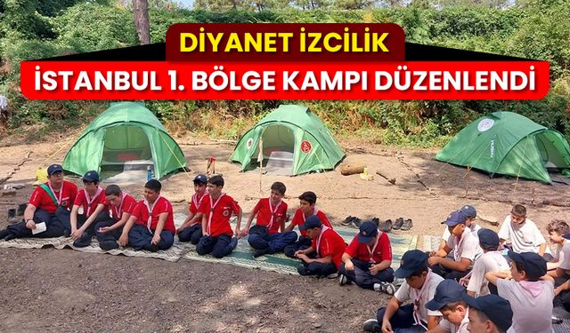 Diyanet İzcilik İstanbul 1. Bölge Kampı düzenlendi