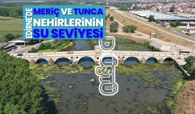Edirne'de Meriç ve Tunca nehirlerinin su seviyesi düştü