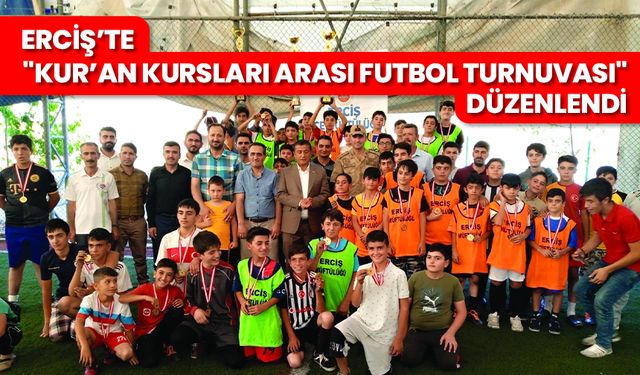 Erciş'te "Kur’an Kursları Arası Futbol Turnuvası" düzenlendi