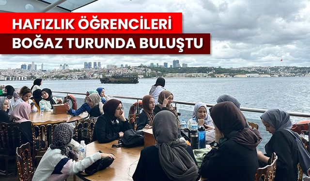 Hafızlık öğrencileri boğaz turunda buluştu