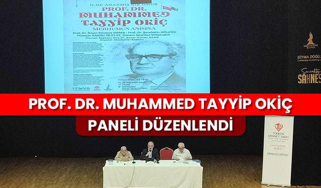 Prof. Dr. Muhammed Tayyip Okiç paneli düzenlendi