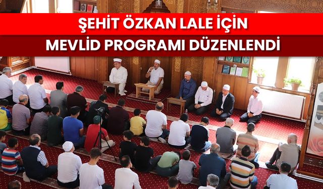 Şehit Özkan Lale için mevlid programı düzenlendi