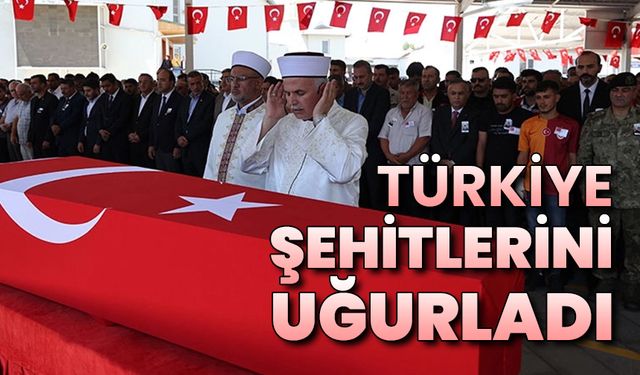 Türkiye şehitlerini dualarla uğurladı