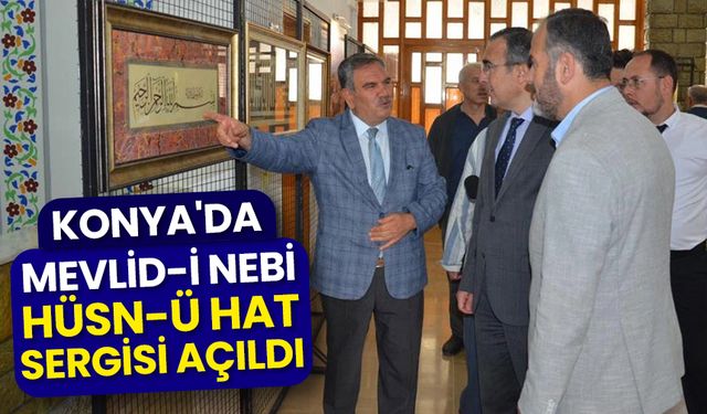Konya'da Mevlid-i Nebi Hüsn-ü Hat Sergisi açıldı