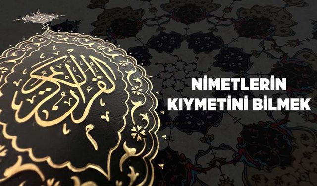 Nimetlerin Kıymetini Bilmek